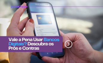 Vale a Pena Usar Bancos Digitais? Descubra os Prós e Contras