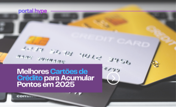 Melhores Cartões de Crédito para Acumular Pontos em 2025